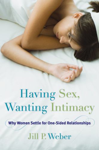 Having Sex, Wanting Intimacy   Why Women Settle for One Sided Relationships