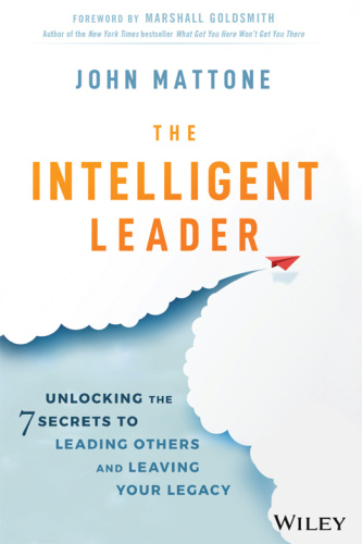 The Intelligent Leader Unlocking the 7 Secrets to Leading Others and Leaving Your ...